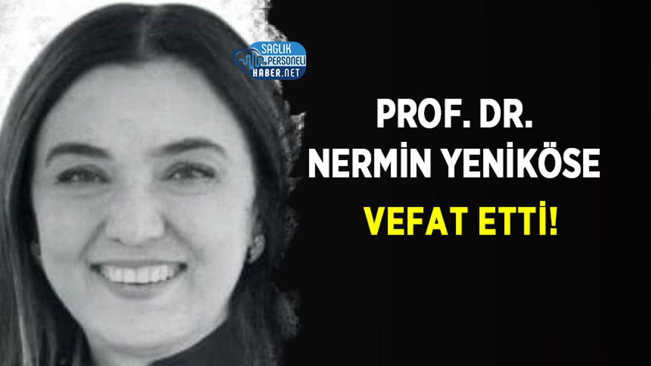 Prof. Dr. Nermin Yeniköse vefat etti!