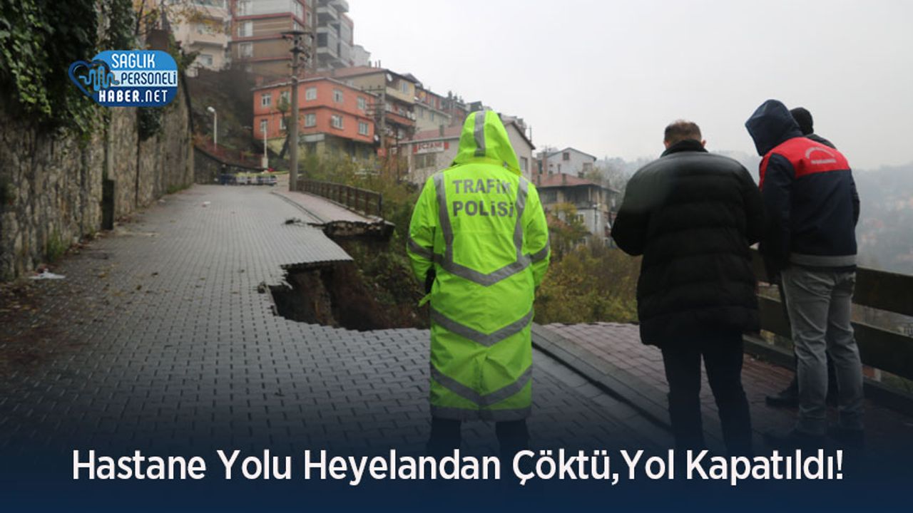Hastane Yolu Heyelandan Çöktü,Yol Kapatıldı!
