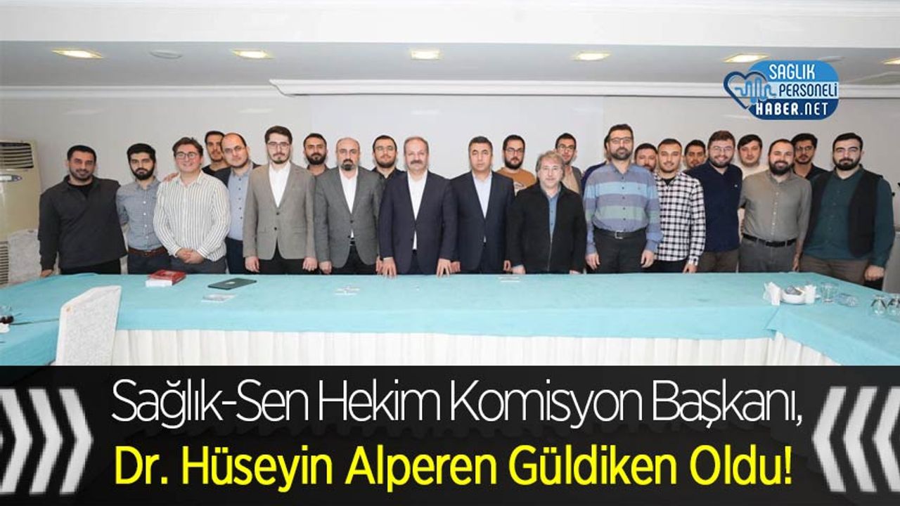 Sağlık-Sen Hekim Komisyon Başkanı, Dr. Hüseyin Alperen Güldiken Oldu!