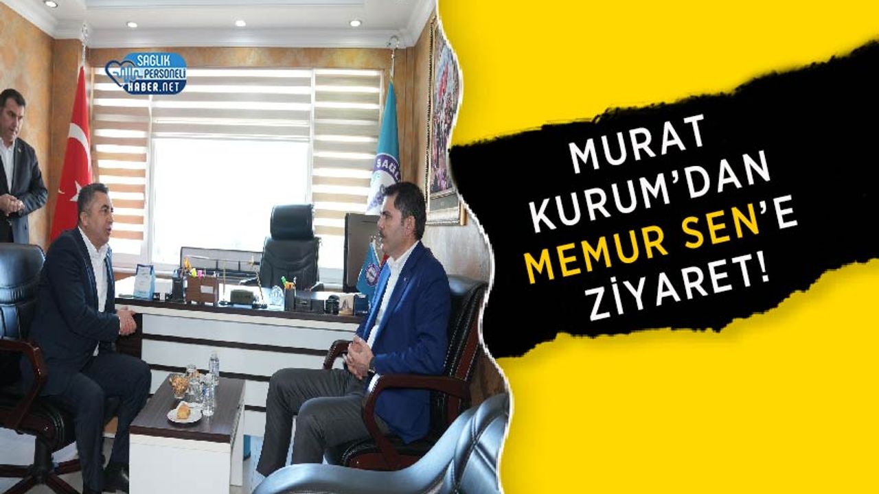 Murat Kurum’dan Memur Sen’e Ziyaret!