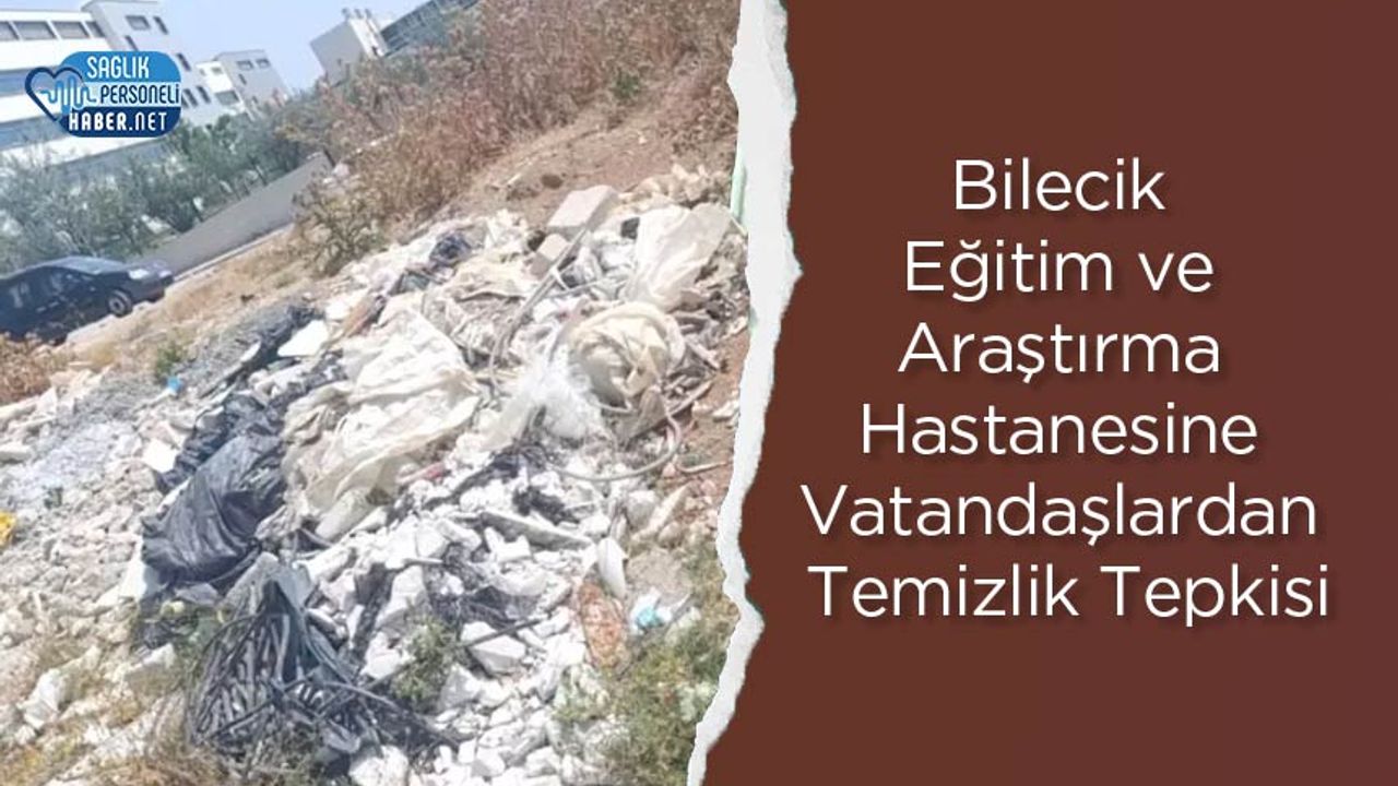 Bilecik Eğitim ve Araştırma Hastanesine Vatandaşlardan Temizlik Tepkisi