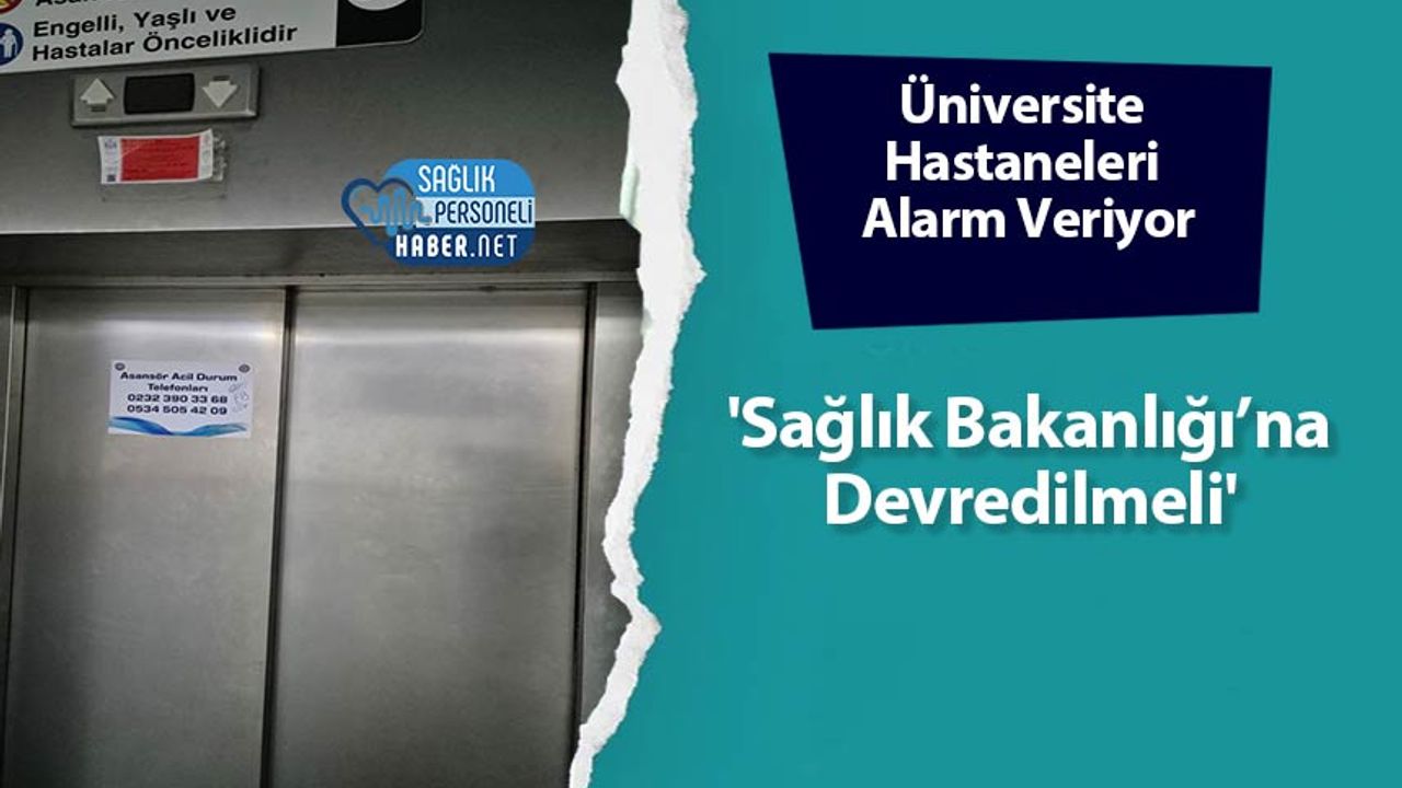 Üniversite Hastaneleri Alarm Veriyor: 'Sağlık Bakanlığı’na Devredilmeli'