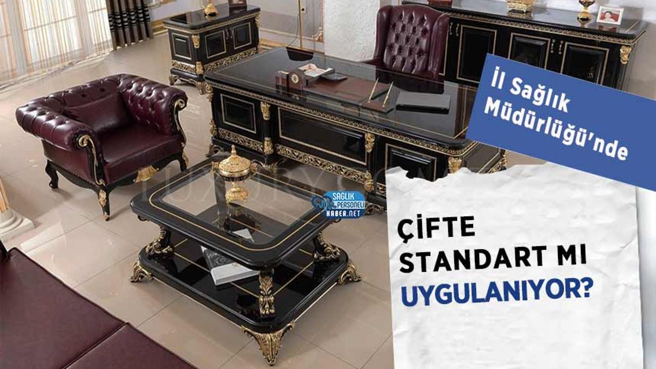 İl Sağlık Müdürlüğü'nde Çifte Standart mı Uygulanıyor?