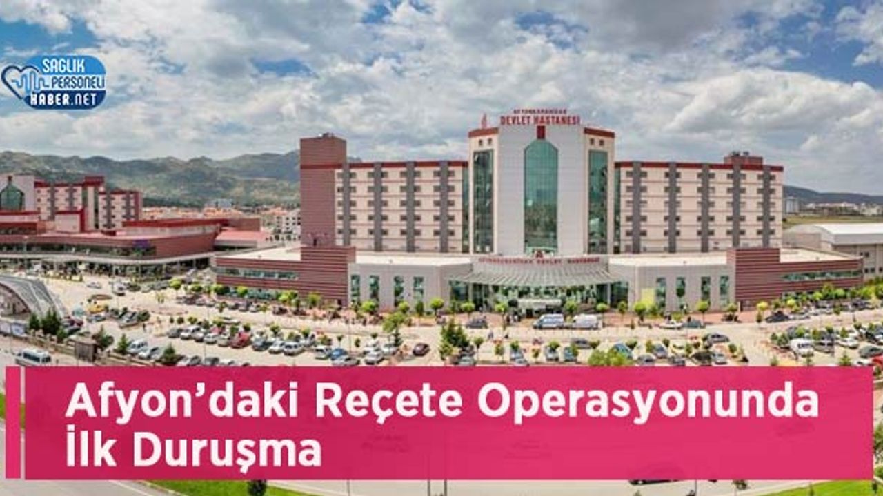 Afyon’daki Reçete Operasyonunda İlk Duruşma