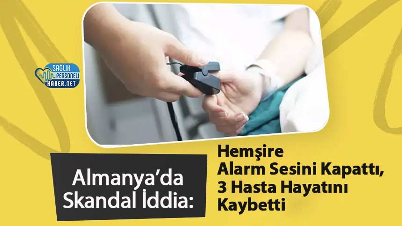 Almanya’da Skandal İddia: Hemşire Alarm Sesini Kapattı, 3 Hasta Hayatını Kaybetti