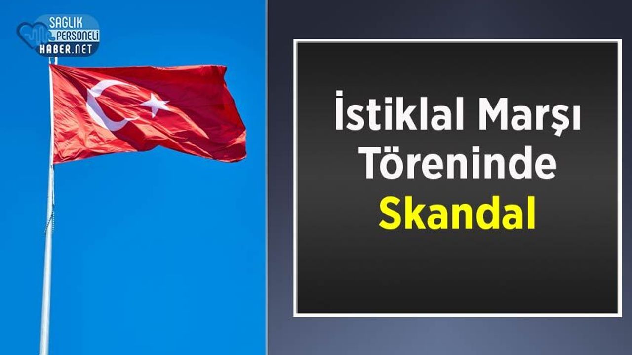 İstiklal Marşı Töreninde Skandal
