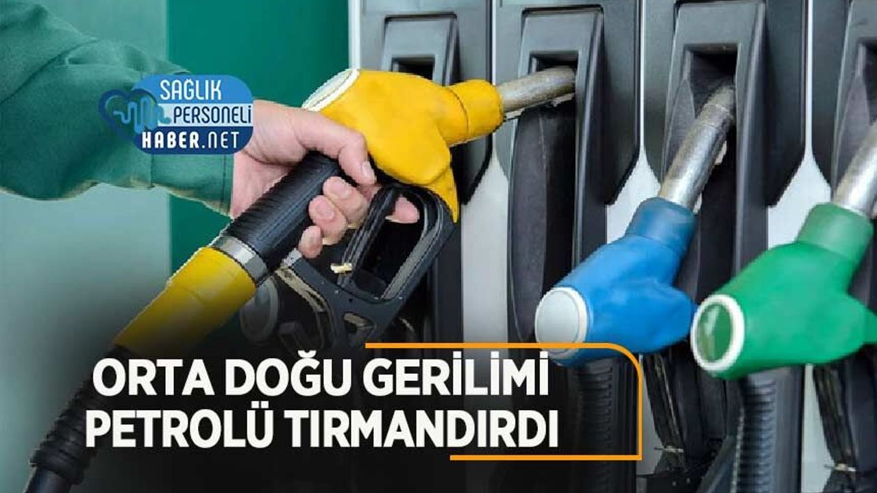 Orta Doğu Gerilimi Petrolü Tırmandırdı