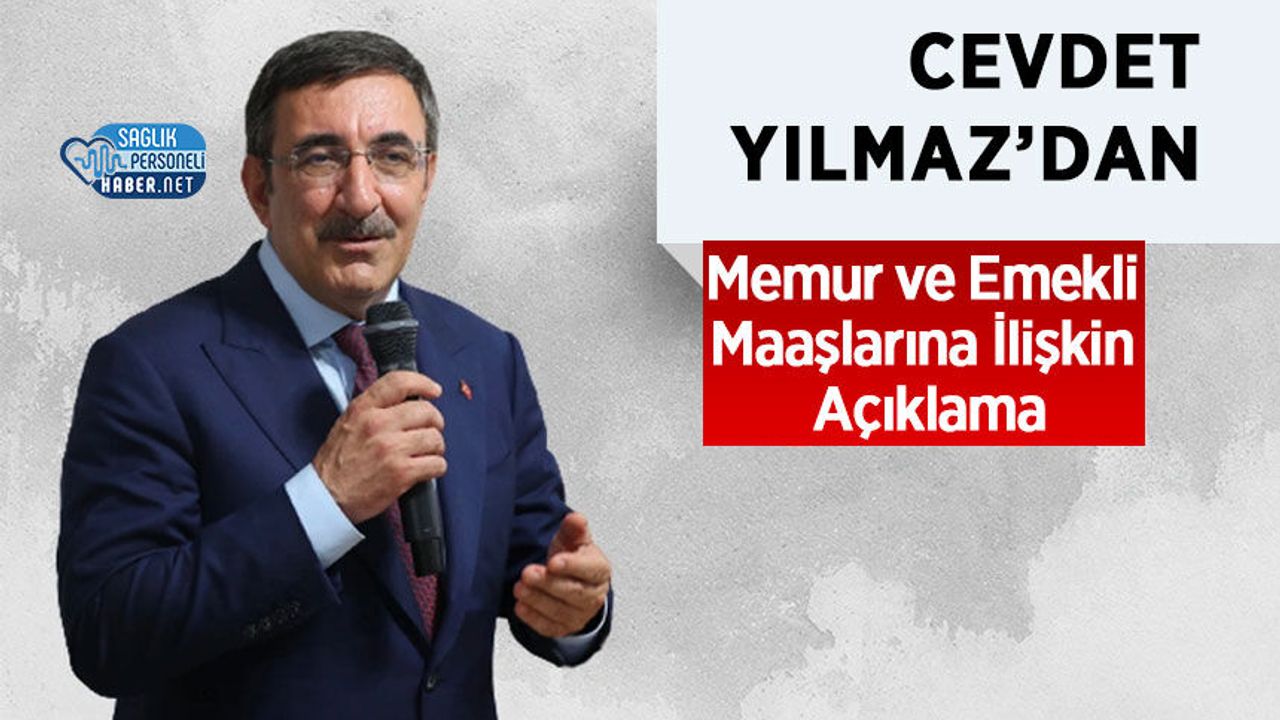 Cevdet Yılmaz’dan Memur ve Emekli Maaşlarına İlişkin Açıklama