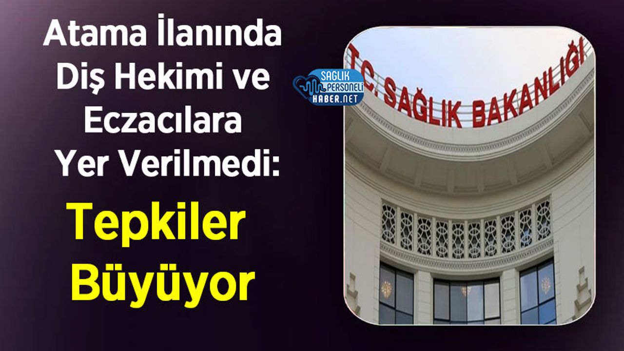 Atama İlanında Diş Hekimi ve Eczacılara Yer Verilmedi: Tepkiler Büyüyor