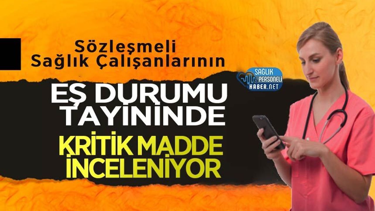 Sözleşmeli Sağlık Çalışanlarının Eş Durumu Tayininde Kritik Madde İnceleniyor