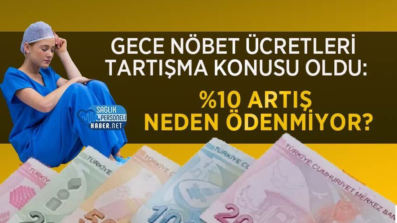 Gece Nöbet Ücretleri Tartışma Konusu Oldu: %10 Artış Neden Ödenmiyor?