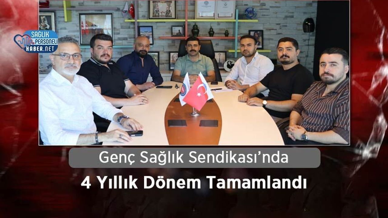 Genç Sağlık Sendikası’nda 4 Yıllık Dönem Tamamlandı