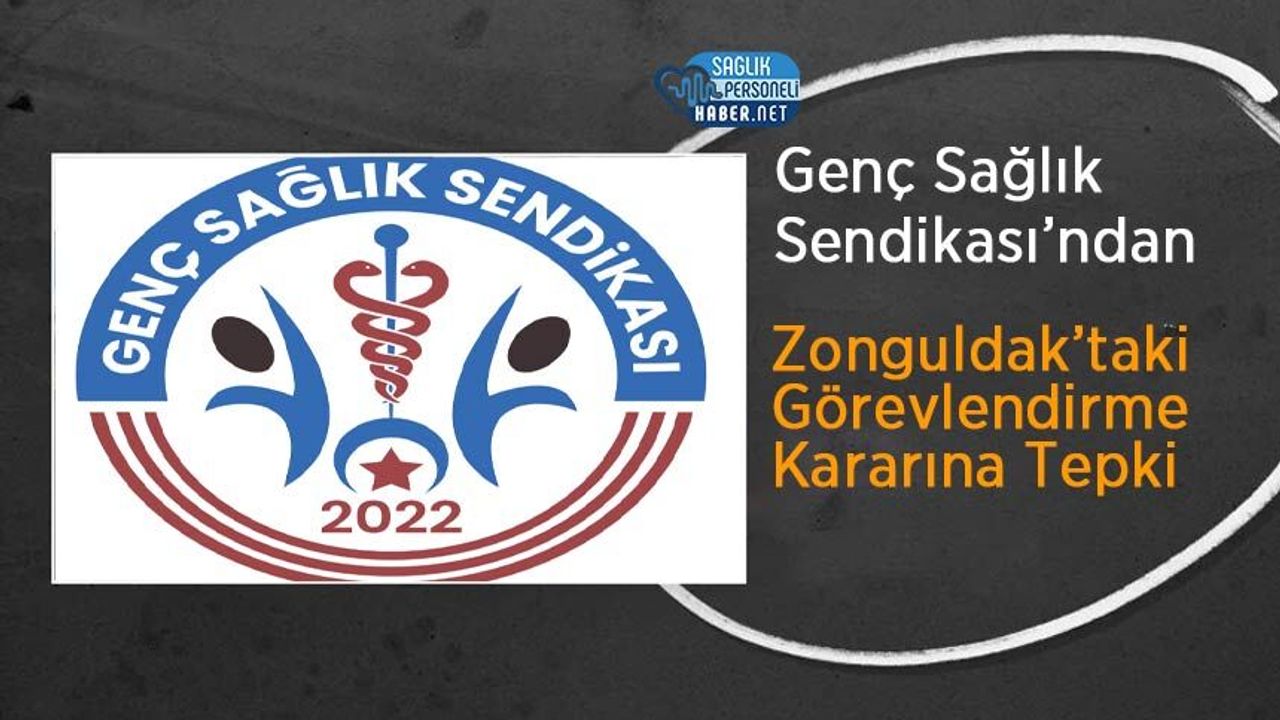 Genç Sağlık Sendikası’ndan Zonguldak’taki Görevlendirme Kararına Tepki