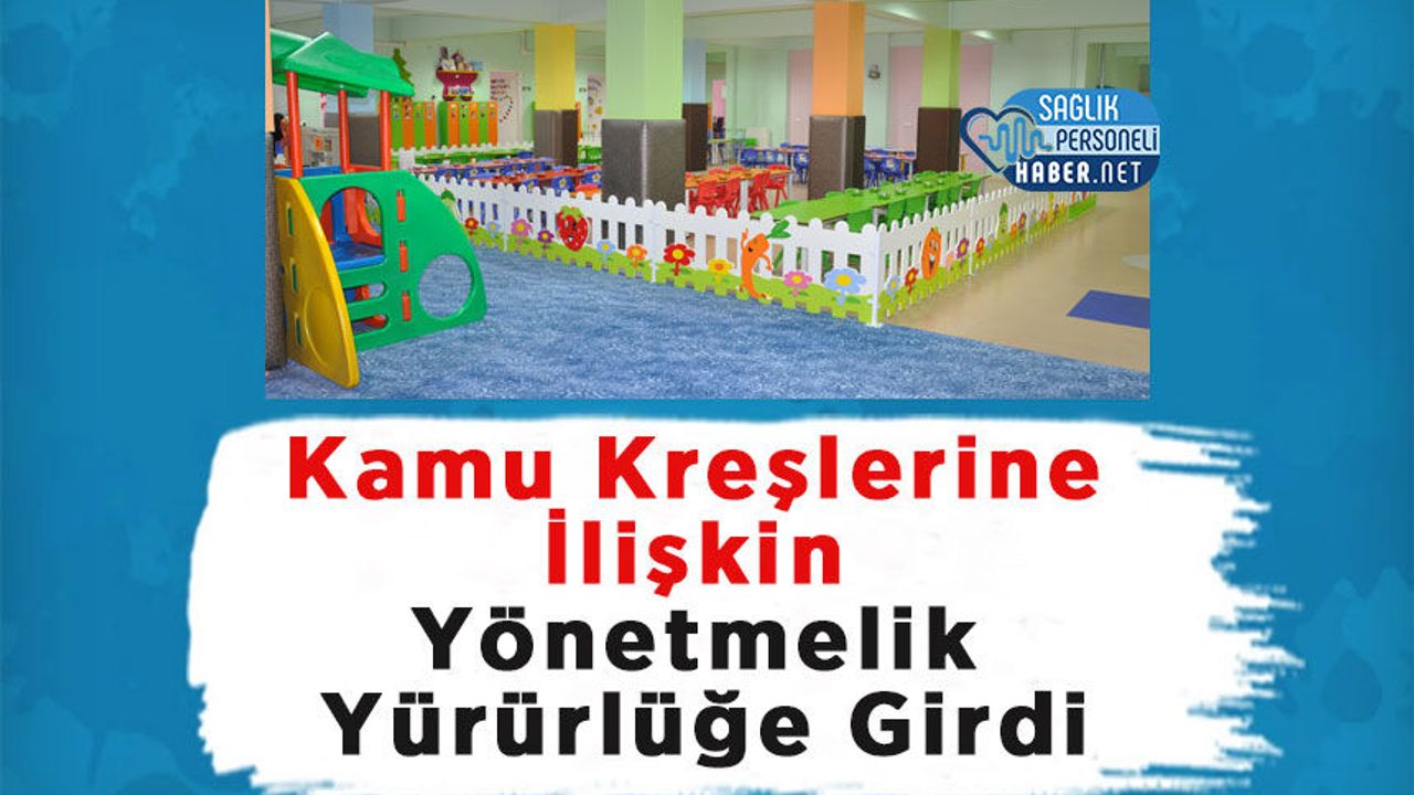 Kamu Kreşlerine İlişkin Yönetmelik Yürürlüğe Girdi