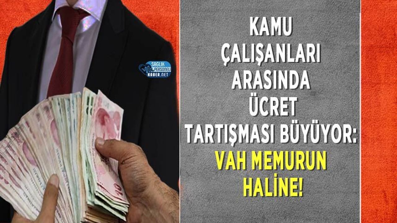 Kamu Çalışanları Arasında Ücret Tartışması Büyüyor: Vah Memurun Haline!