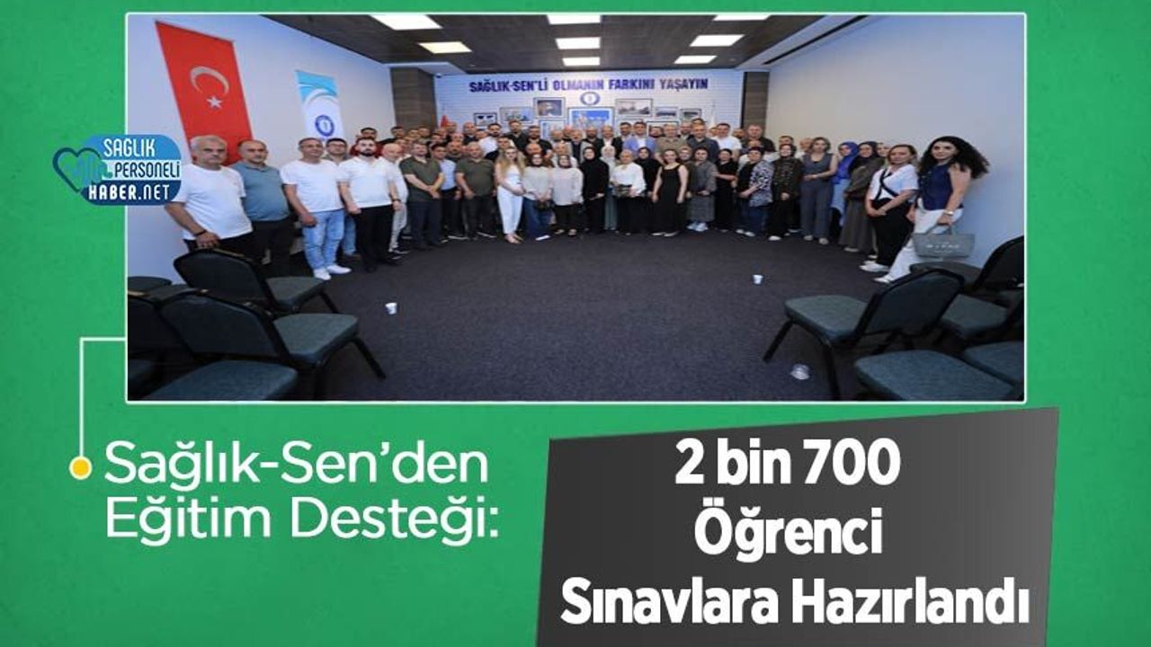 Sağlık-Sen’den Eğitim Desteği: 2 bin 700 Öğrenci Sınavlara Hazırlandı