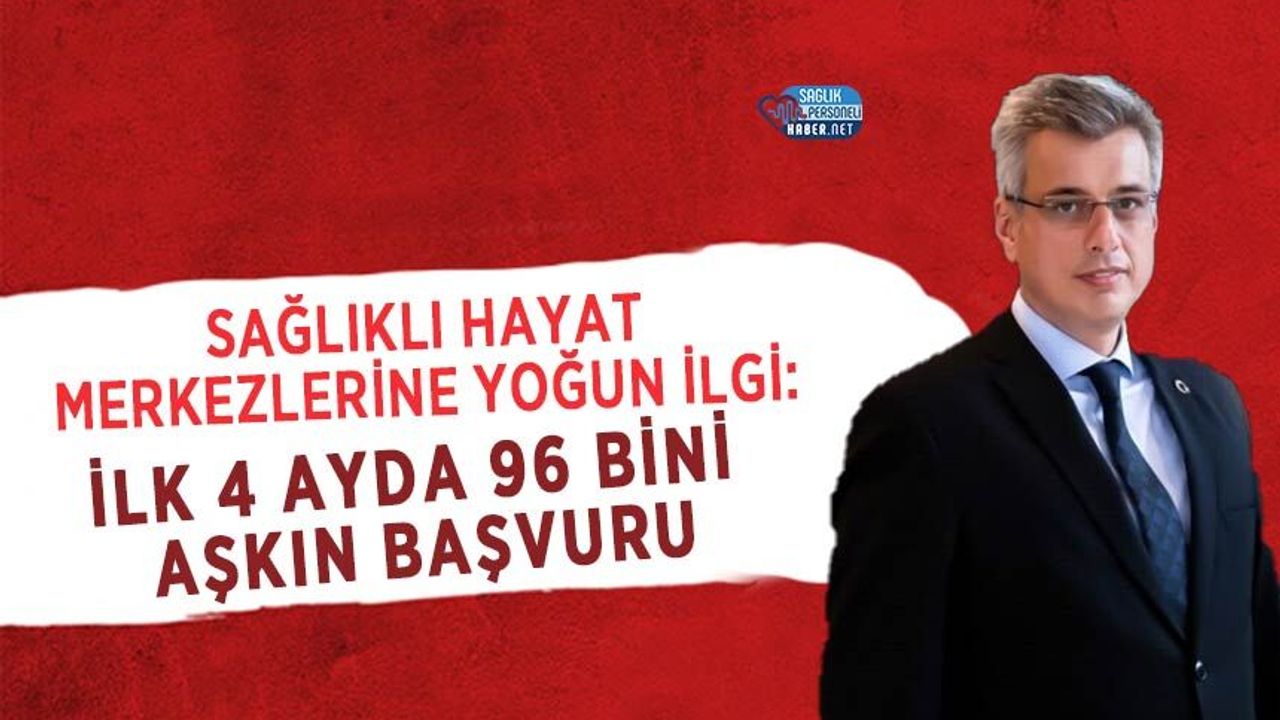 Sağlıklı Hayat Merkezlerine Yoğun İlgi: İlk 4 Ayda 96 Bini Aşkın Başvuru