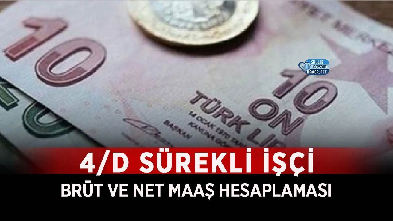 4/D Sürekli İşçi Brüt ve Net Maaş Hesaplaması 2026 Açıklandı! Yemek Dahil ve Hariç Tüm Detaylar