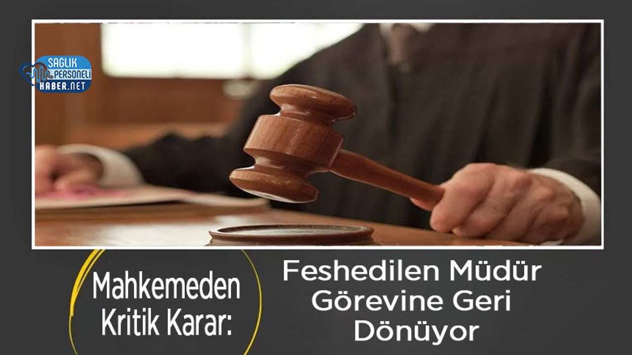 Mahkemeden Kritik Karar: Feshedilen Müdür Görevine Geri Dönüyor
