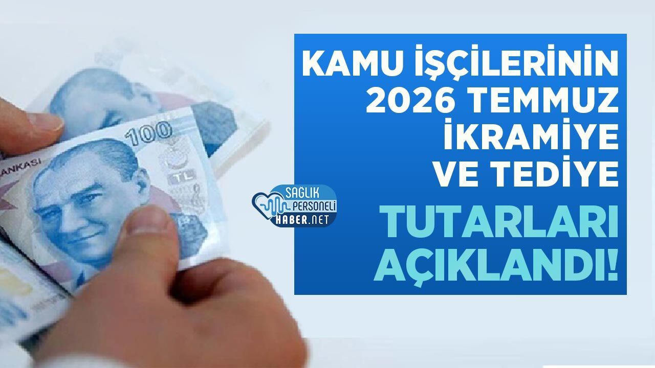 Kamu İşçilerinin 2026 Temmuz İkramiye ve Tediye Tutarları Açıklandı!