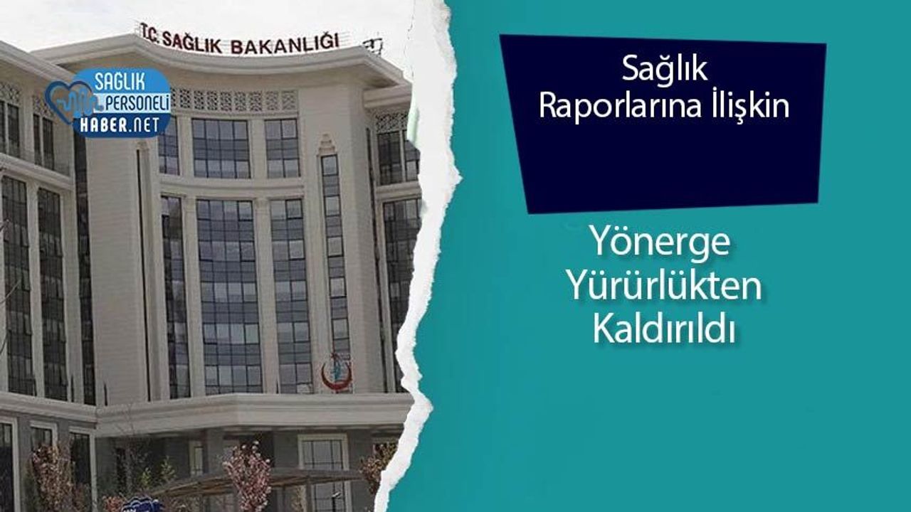 Sağlık Raporlarına İlişkin Yönerge Yürürlükten Kaldırıldı