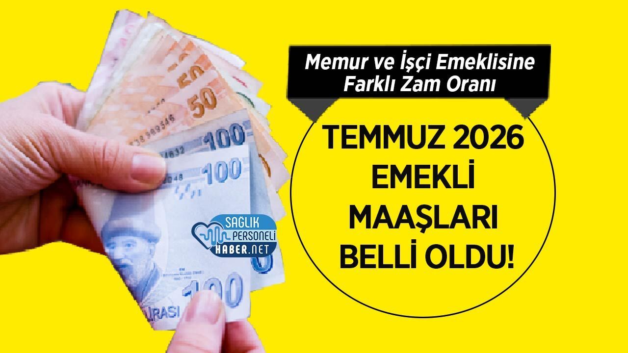 Temmuz 2026 Emekli Maaşları Belli Oldu! Memur ve İşçi Emeklisine Farklı Zam Oranı