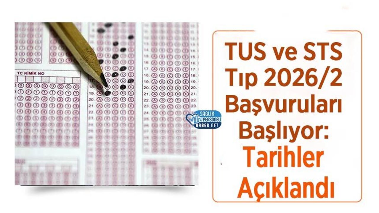 TUS ve STS Tıp 2026/2 Başvuruları Başlıyor: Tarihler Açıklandı