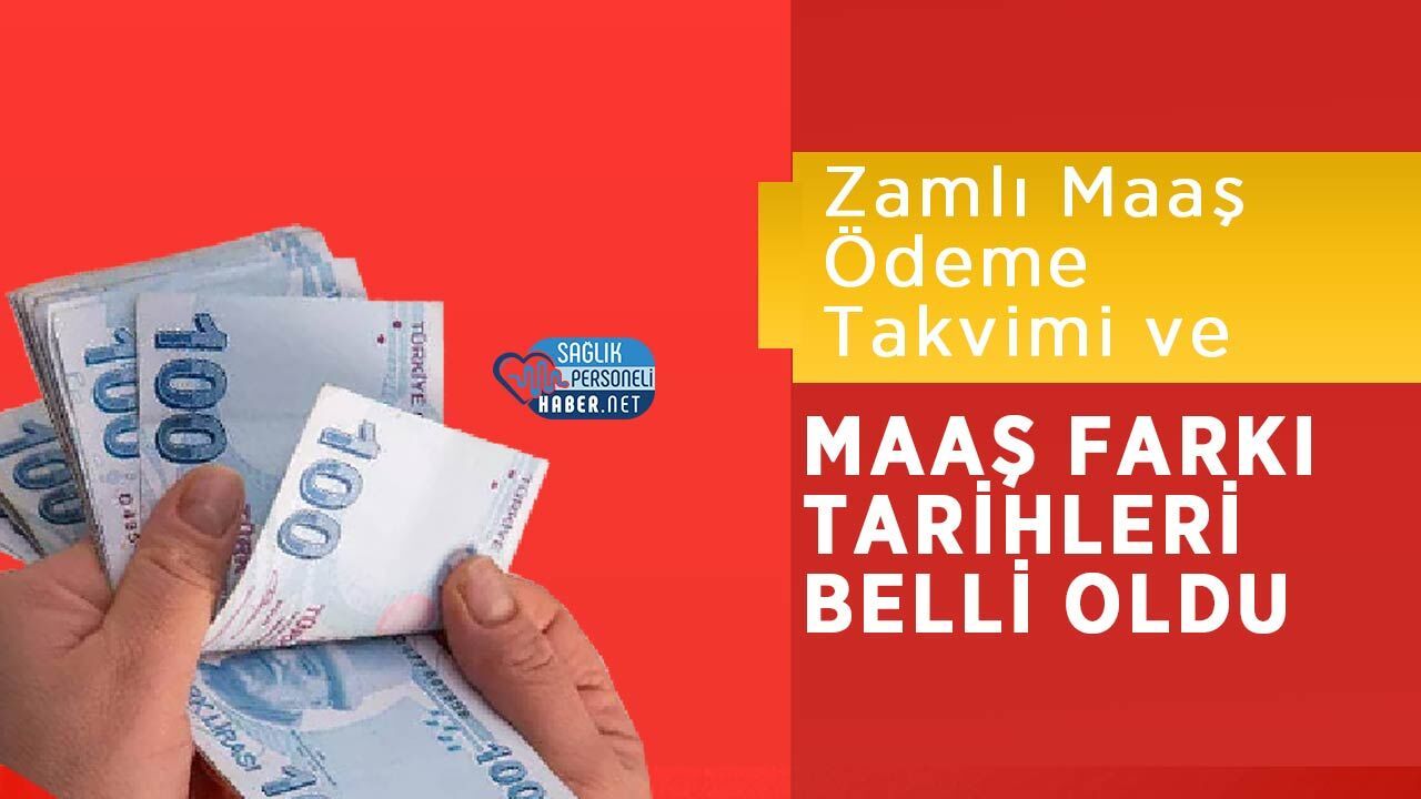 Zamlı Maaş Ödeme Takvimi ve Maaş Farkı Tarihleri Belli Oldu