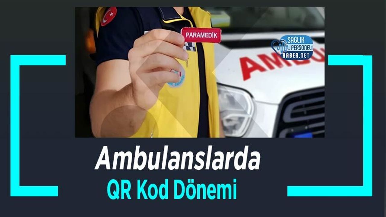 Ambulanslarda QR Kod Dönemi
