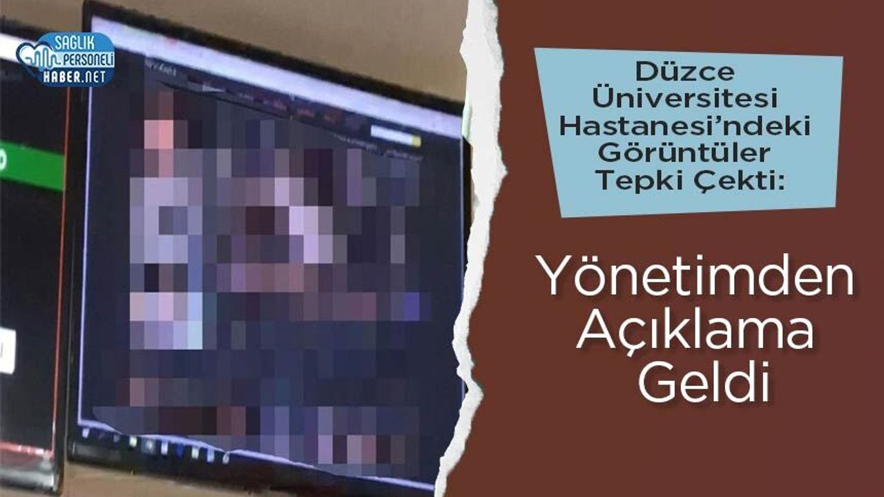 Düzce Üniversitesi Hastanesi’ndeki Görüntüler Tepki Çekti: Yönetimden Açıklama Geldi