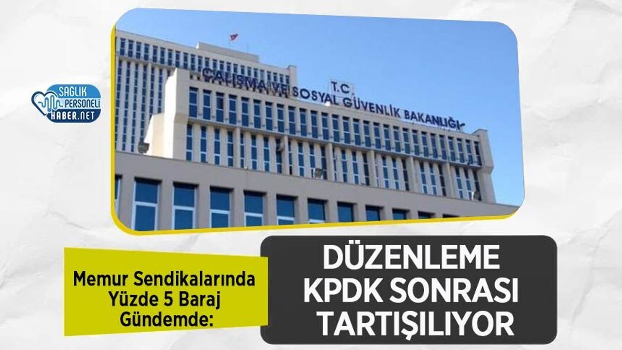 Memur Sendikalarında Yüzde 5 Baraj Gündemde: Düzenleme KPDK Sonrası Tartışılıyor