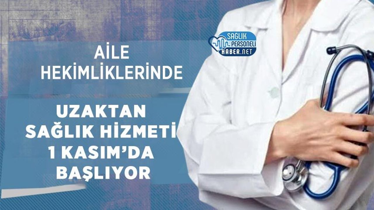 Aile Hekimliklerinde Uzaktan Sağlık Hizmeti 1 Kasım’da Başlıyor