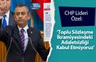 CHP Lideri Özel: ‘Toplu Sözleşme İkramiyesindeki Adaletsizliği Kabul Etmiyoruz’