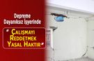 Depreme Dayanıksız İşyerinde Çalışmayı Reddetmek Yasal Haktır