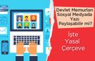 Devlet Memurları Sosyal Medyada Yazı Paylaşabilir mi? İşte Yasal Çerçeve