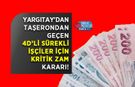Yargıtay’dan Taşerondan Geçen 4D’li Sürekli İşçiler İçin Kritik Zam Kararı!