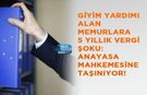 Giyim Yardımı Alan Memurlara 5 Yıllık Vergi Şoku: Anayasa Mahkemesine Taşınıyor!