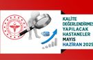 Kalite Değerlendirmesi Yapılacak Hastaneler - Mayıs Haziran 2025