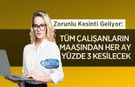Zorunlu Kesinti Geliyor: Tüm Çalışanların Maaşından Her Ay Yüzde 3 Kesilecek