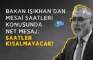 Bakan Işıkhan’dan Mesai Saatleri Konusunda Net Mesaj: Saatler Kısalmayacak!