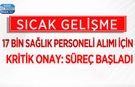 17 Bin Sağlık Personeli Alımı İçin Kritik Onay: Süreç Başladı