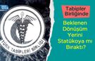 Tabipler Birliğinde Beklenen Dönüşüm Yerini Statükoya mı Bıraktı?