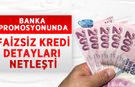 Banka Promosyonunda Faizsiz Kredi Detayları Netleşti