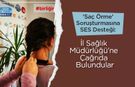 'Saç Örme' Soruşturmasına SES Desteği: İl Sağlık Müdürlüğü’ne Çağrıda Bulundular