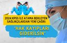 2024 KPSS ile Atama Bekleyen Sağlıkçılardan Yeni Çağrı: 'Hak Kayıpları Giderilsin'