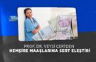 Prof. Dr. Veysi Çeri’den Hemşire Maaşlarına Sert Eleştiri