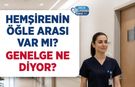 Hemşirenin Öğle Arası Var mı? Genelge Ne Diyor?