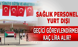 Sağlık Personeli Yurtdışı Geçici Görevlendirmede Kaç Lira Alır 2023
