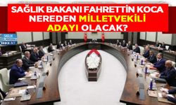 Sağlık Bakanı Fahrettin Koca Nereden Milletvekili Adayı Olacak?
