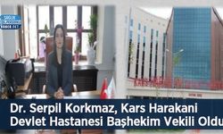 Dr. Serpil Korkmaz, Kars Harakani Devlet Hastanesi Başhekim Vekili Oldu